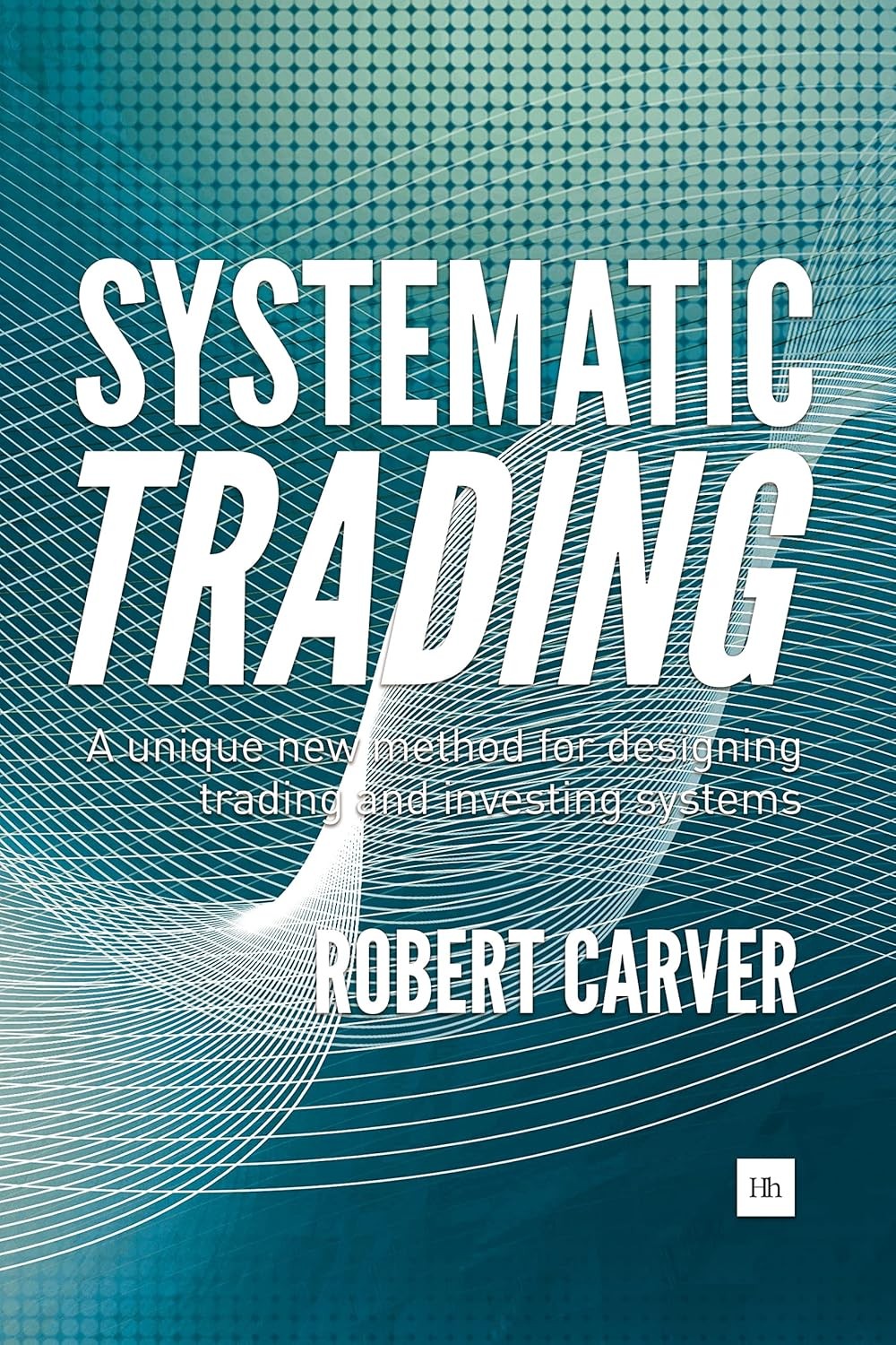 Systematic trading: A unique new method for designing trading and investing systems